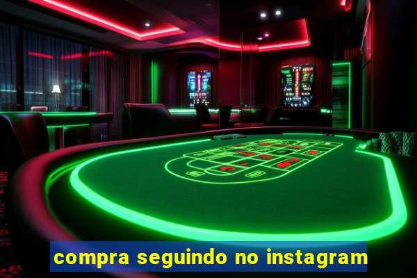 compra seguindo no instagram